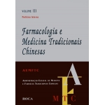 Farmacologia e Medicina Tradicionais Chinesas- Vol. III
